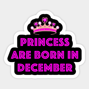 PRINCESS ARE BORN IN DECEMBER LGBTQ+ Sticker